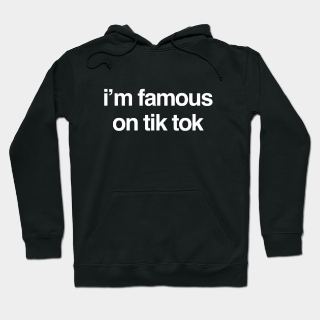 I’m famous on tik tok Hoodie by Ivetastic